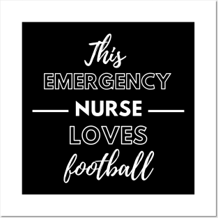 This Emergency Nurse Loves Football - Emergency Room Nurse Posters and Art